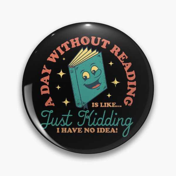 Item preview, A Day Without Reading Is Like Just Kidding I Have No Idea - Books designed and sold by sachpica.