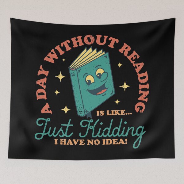 Item preview, A Day Without Reading Is Like Just Kidding I Have No Idea - Books designed and sold by sachpica.
