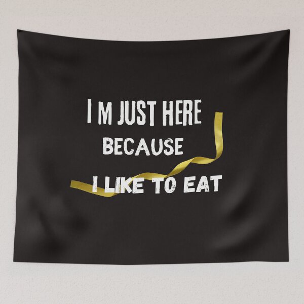 Item preview,  I m just here because I like to eat,funny,nice, designed and sold by SENMARO100.