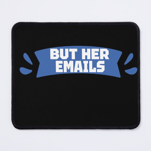 Item preview, But Her Emails designed and sold by Heddar Badreddine.