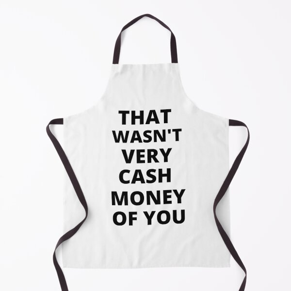 Item preview, That wasnt very cash money of you designed and sold by samfromsamuel ⭐⭐⭐⭐⭐.
