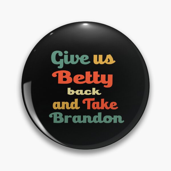 Item preview, Give Us Back Betty And Take Brandon Funny Vintage Sarcastic saying, Funny joke meme gift for your friend designed and sold by runouts.