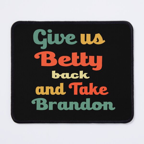 Item preview, Give Us Back Betty And Take Brandon Funny Vintage Sarcastic saying, Funny joke meme gift for your friend designed and sold by runouts.
