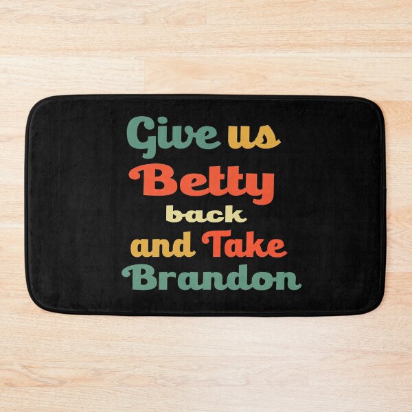 Item preview, Give Us Back Betty And Take Brandon Funny Vintage Sarcastic saying, Funny joke meme gift for your friend designed and sold by runouts.