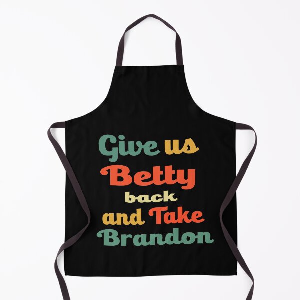 Item preview, Give Us Back Betty And Take Brandon Funny Vintage Sarcastic saying, Funny joke meme gift for your friend designed and sold by runouts.