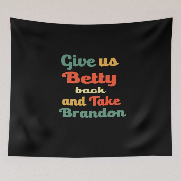 Item preview, Give Us Back Betty And Take Brandon Funny Vintage Sarcastic saying, Funny joke meme gift for your friend designed and sold by runouts.