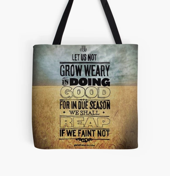 Let's Not Grow Weary In Doing Good {Tote Bag} Let's Not Grow Weary In Doing Good {Tote Bag}