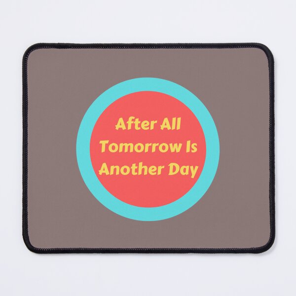Item preview, After All Tomorrow Is Another Day designed and sold by CRAFOFCHRISTINA.