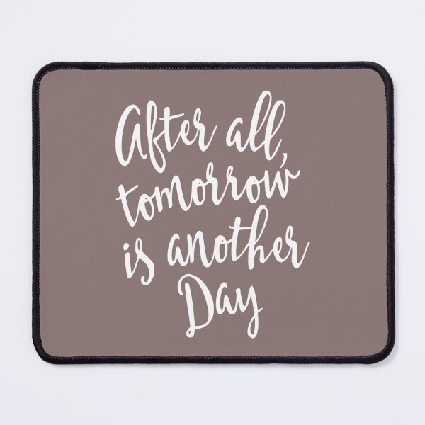 Item preview, After All Tomorrow is Another Day Motivational designed and sold by CRAFOFCHRISTINA.