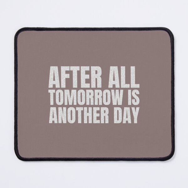 Item preview, After All Tomorrow Is Another Day Quote designed and sold by CRAFOFCHRISTINA.