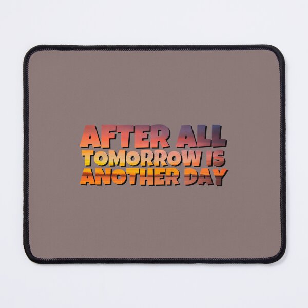 Item preview, After All Tomorrow Is Another Day Quote    designed and sold by CRAFOFCHRISTINA.