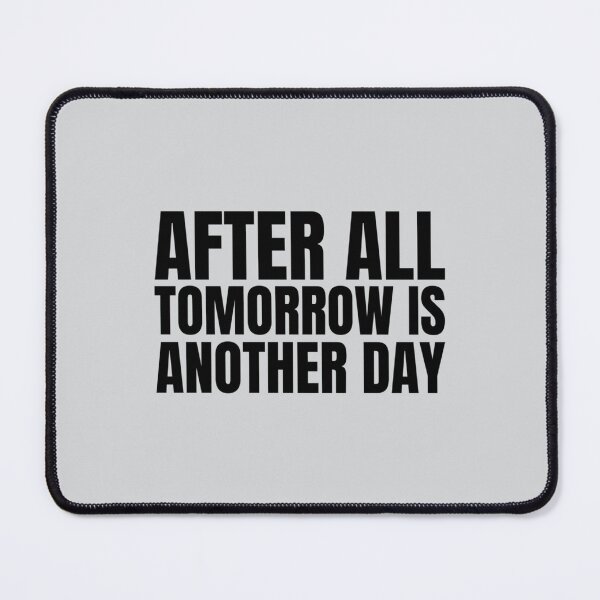 Item preview, After All Tomorrow Is Another Day Quote designed and sold by CRAFOFCHRISTINA.