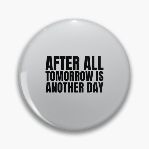 Item preview, After All Tomorrow Is Another Day Quote   designed and sold by CRAFOFCHRISTINA.