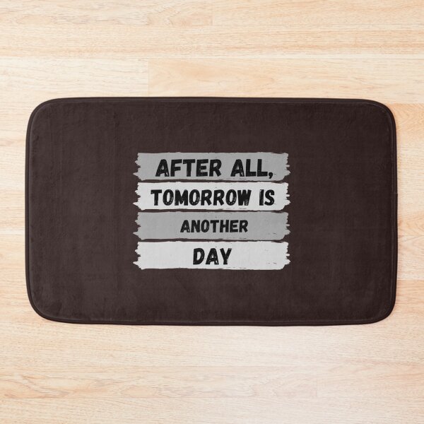 Item preview, after all tomorrow,is another day, funnyAfter All Tomorrow Is Another Day    designed and sold by CRAFOFCHRISTINA.