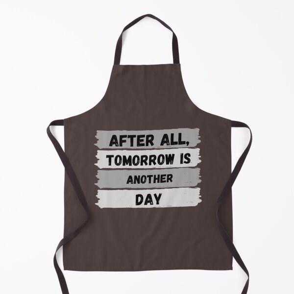 Item preview, after all tomorrow,is another day, funnyAfter All Tomorrow Is Another Day designed and sold by CRAFOFCHRISTINA.
