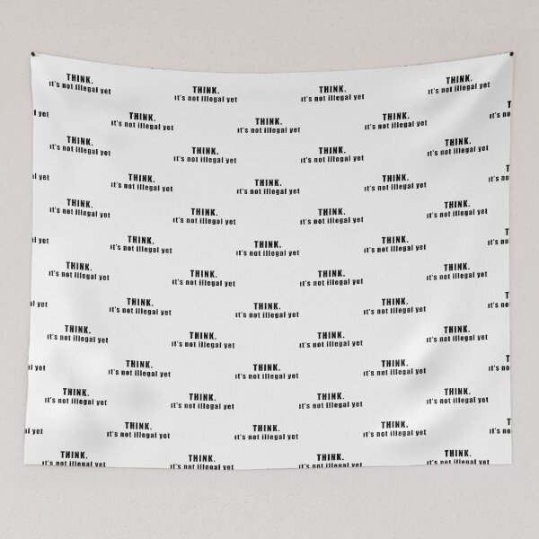 Item preview, THINK.it's not illegal yet designed and sold by Hiross.