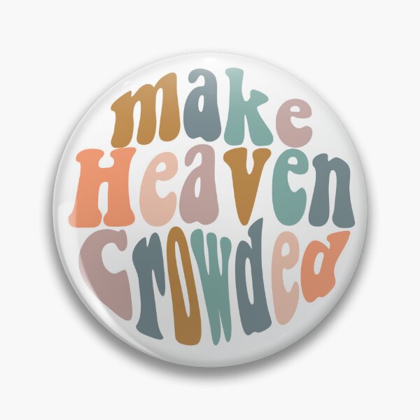 Item preview, MAKE HEAVEN CROWDED designed and sold by londynbennett.