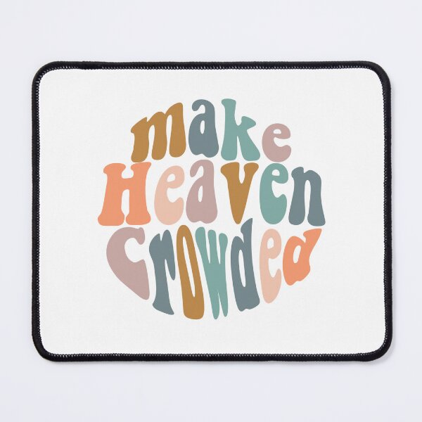 Item preview, MAKE HEAVEN CROWDED designed and sold by londynbennett.