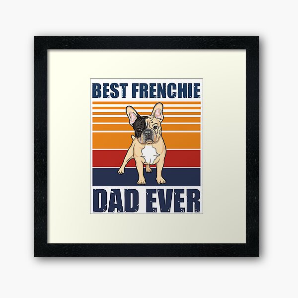Item preview, Best French Bulldog Dad Ever designed and sold by DadJokeDescript.