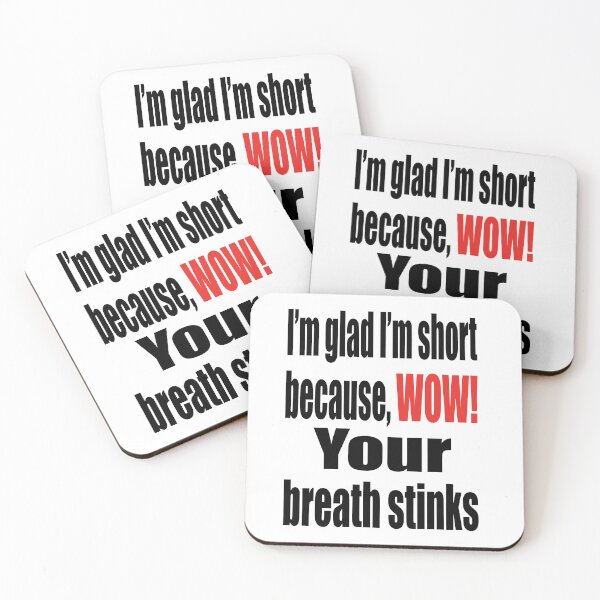 Item preview, I’m glad I’m short because, Wow! Your breath stinks designed and sold by TJHstudio.