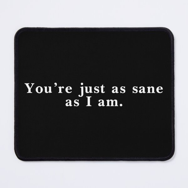 Item preview, You're just as sane as I am designed and sold by Family-Shop.