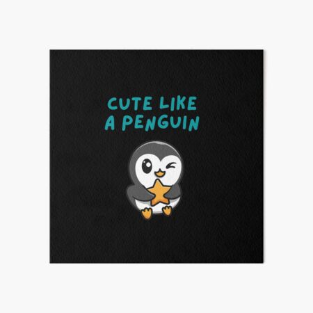 cute like a penguin Art Board Print