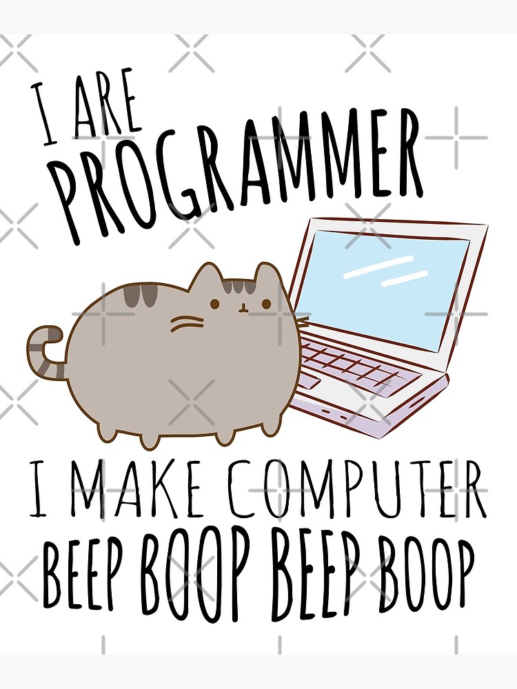 "I Are Programmer, I Make Computer Beep Boop Beep Boop" Poster For Sale ...