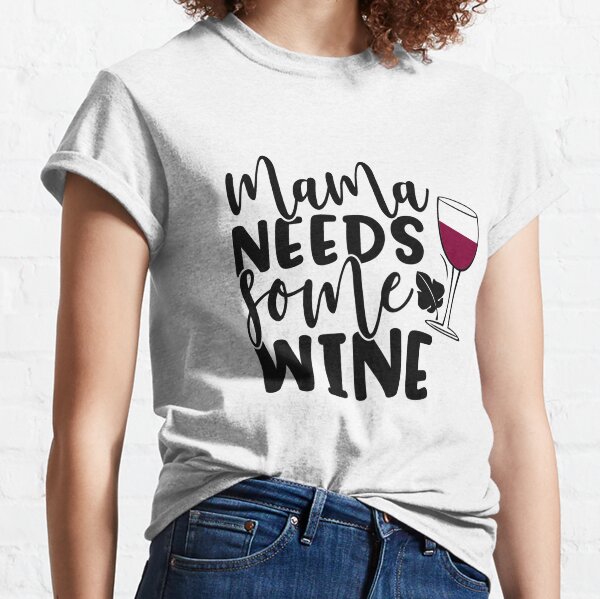 Mama Needs Some Wine Shirt Moms Who Drink Wine Shirts Cool Mom Shirts Wine Lover Mother's Day Mom Shirts