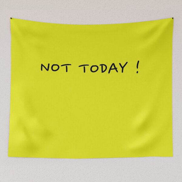Item preview, Not Today ! designed and sold by LMcDs.
