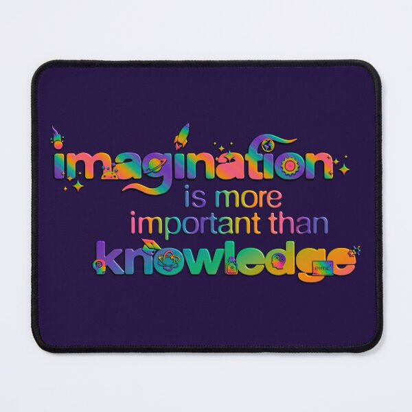 Item preview, Imagination is more Important than Knowledge designed and sold by dinaaaaaah.