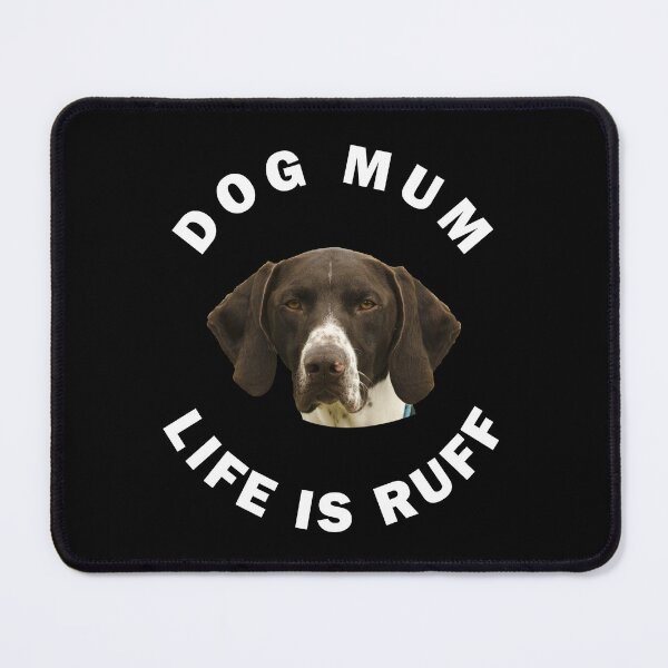 Item preview, GSP Dog Mum Life Is Ruff designed and sold by apuppyfeed.