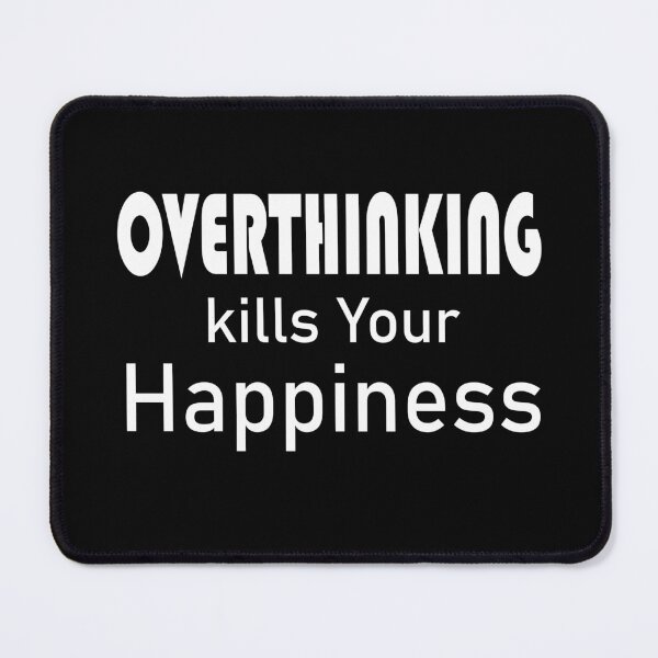 Item preview, Overthinking Kills Your Happiness designed and sold by be-great.