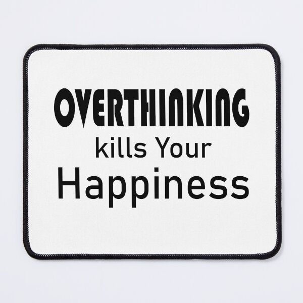 Item preview, Overthinking Kills Your Happiness designed and sold by be-great.