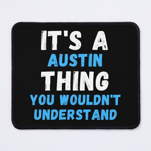 Item preview, It's A Austin Thing You Wouldn't Understand - Funny Austin Gift designed and sold by jijel18.