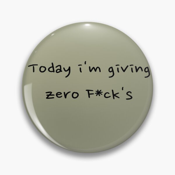 Item preview, Today I'm Giving Zero F*ck's designed and sold by LMcDs.