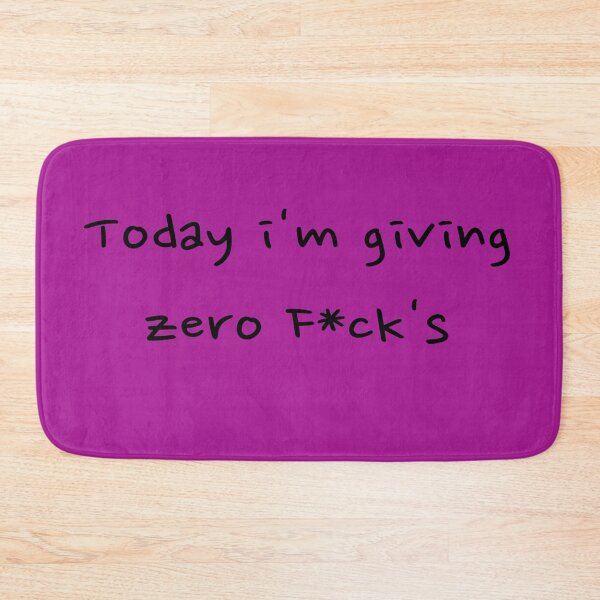 Item preview, Today I'm Giving Zero F*ck's designed and sold by LMcDs.