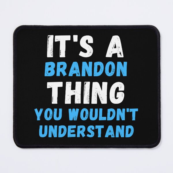 Item preview, It's A Brandon Thing You Wouldn't Understand - Funny Brandon Gift designed and sold by jijel18.