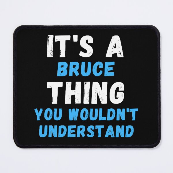 Item preview, It's A Bruce Thing You Wouldn't Understand - Funny Bruce Gift designed and sold by jijel18.