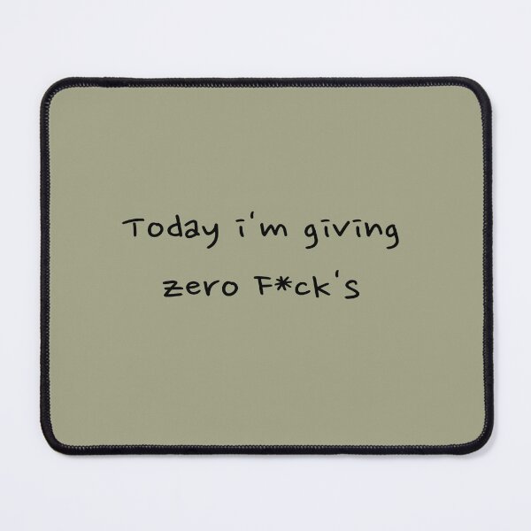 Item preview, Today I'm Giving Zero F*ck's designed and sold by LMcDs.