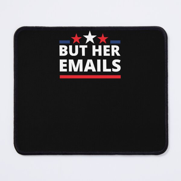 Item preview, But Her Emails - Funny Political meme designed and sold by Luxury-Outfits.