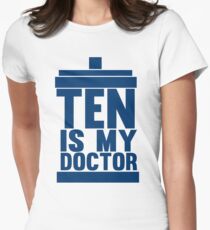 Is Ten your Doctor? Women's Fitted T-Shirt