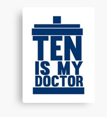 Is Ten your Doctor? Canvas Print