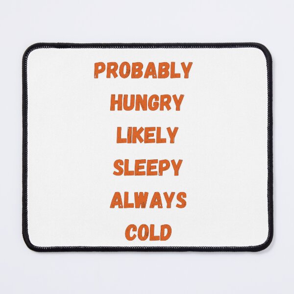 Item preview, Probably Hungrt Likely Sleepy Always Cold Classic T-shirt  designed and sold by Ryn2020.