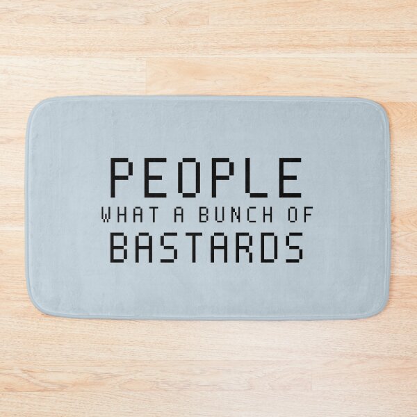 Item preview, People, What a Bunch of Bastards - Roy IT Crowd designed and sold by alchemytree.