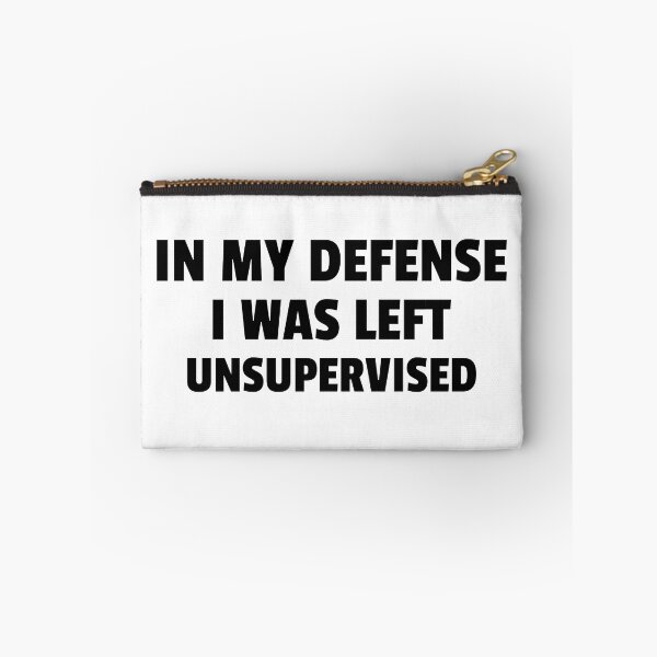 Item preview, in my defense i was left unsupervised funny merch quote designed and sold by Zuuag.