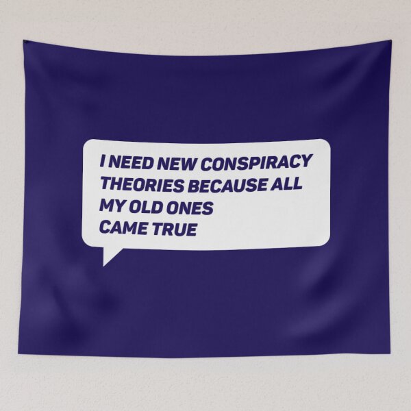 Item preview,  I need new conspiracy theories because all my old ones came true. designed and sold by Umiska.