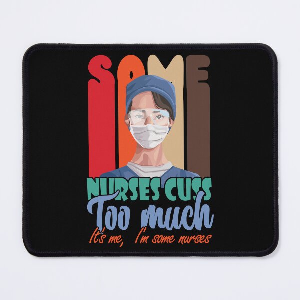 Item preview, Some nurses cuss too much designed and sold by swaeleeroy.