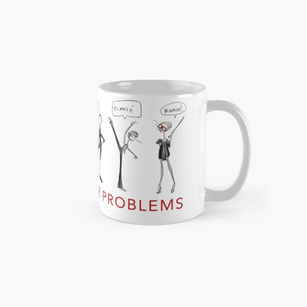 Ballet Teacher Problems Classic Mug