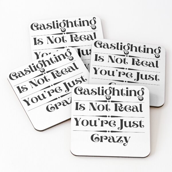 Item preview, Gaslighting Is Not Real You’re Just Crazy  designed and sold by ami28.