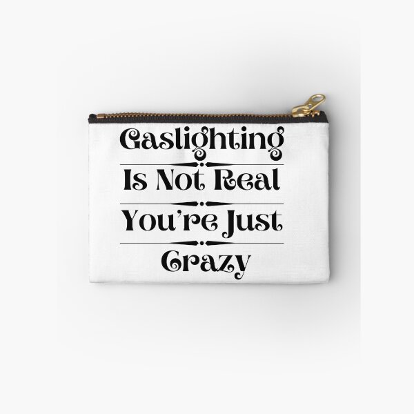 Item preview, Gaslighting Is Not Real You’re Just Crazy designed and sold by ami28.